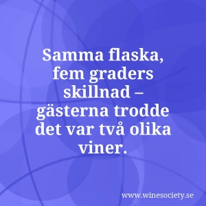 Samma flaska, fem graders skillnad – gästerna trodde det var två olika viner.