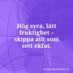 Hög syra, lätt fruktighet – skippa allt som sett ekfat.