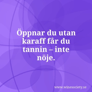Öppnar du utan karaff får du tannin – inte nöje.