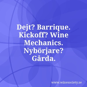 Dejt? Barrique. Kickoff? Wine Mechanics. Nybörjare? Gårda.