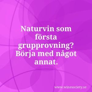 Naturvin som första grupprovning? Börja med något annat.