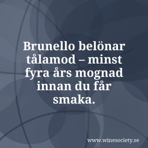 Brunello belönar tålamod – minst fyra års mognad innan du får smaka.