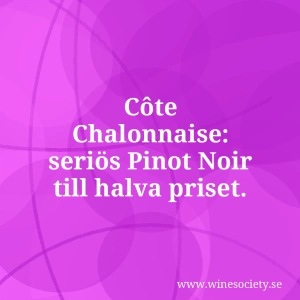 Côte Chalonnaise: seriös Pinot Noir till halva priset.