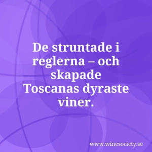 De struntade i reglerna – och skapade Toscanas dyraste viner.