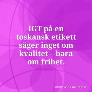 IGT på en toskansk etikett säger inget om kvalitet – bara om frihet.