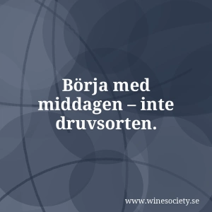 Börja med middagen – inte druvsorten.