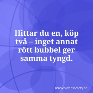 Hittar du en, köp två – inget annat rött bubbel ger samma tyngd.