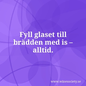 Fyll glaset till brädden med is – alltid.