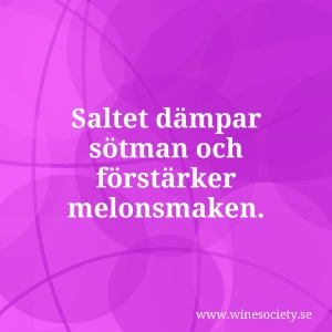 Saltet dämpar sötman och förstärker melonsmaken.