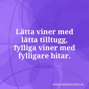 Lätta viner med lätta tilltugg, fylliga viner med fylligare bitar.