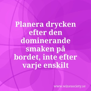 Planera drycken efter den dominerande smaken på bordet, inte efter varje enskilt tilltugg.