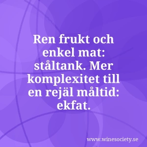Ren frukt och enkel mat: ståltank. Mer komplexitet till en rejäl måltid: ekfat.