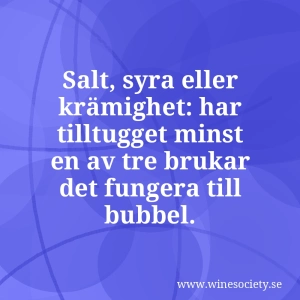 Salt, syra eller krämighet: har tilltugget minst en av tre brukar det fungera till bubbel.