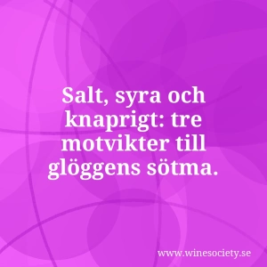 Salt, syra och knaprigt: tre motvikter till glöggens sötma.