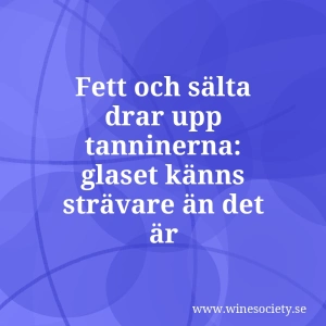 Fett och sälta drar upp tanninerna: glaset känns strävare än det är